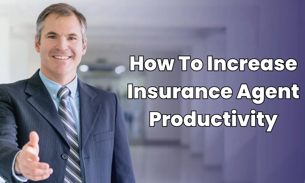 How To Increase Insurance Agent Productivity