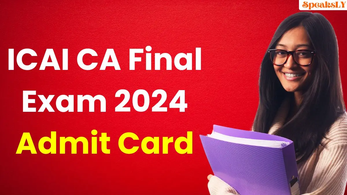 ICAI CA Final Exam 2024: Admit Card Released – Here’s How to Download