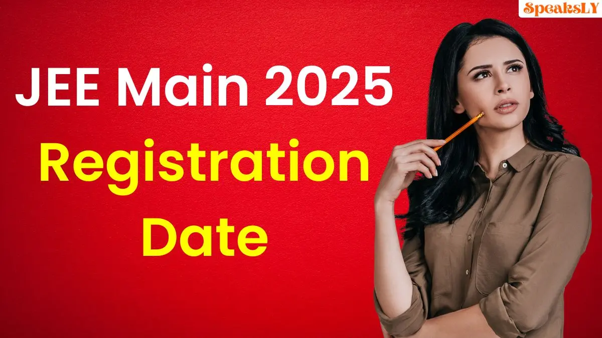 JEE Main 2025 Registration Date: When and How to Apply for the Exam? Full Details Here