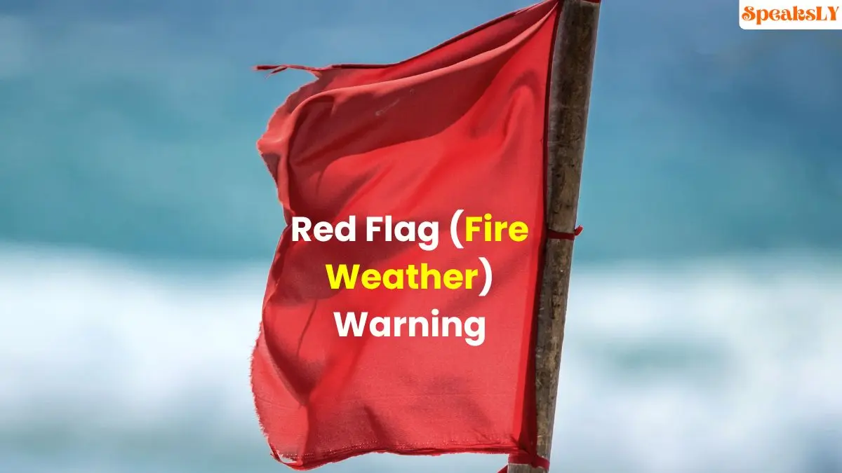 Red Flag Fire Weather Warning Issued for Multiple States Amid Dry Conditions