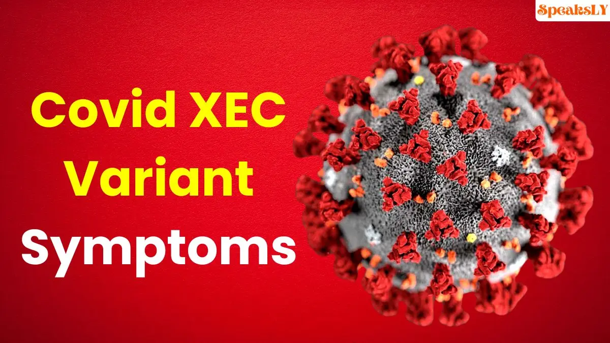 COVID XEC Variant Symptoms: What You Need to Know as Cases Surge