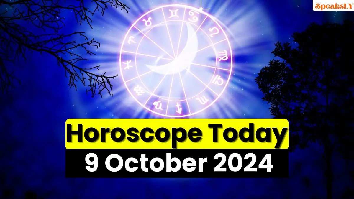 Today Horoscope 9 October 2024: Check Today’s Prediction for All Zodiac Signs