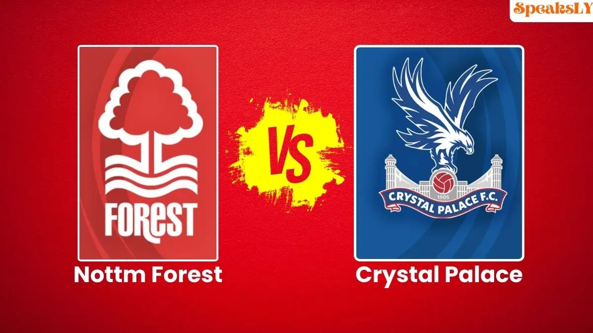 Nottingham Forest vs. Crystal Palace: Match Preview and Predictions