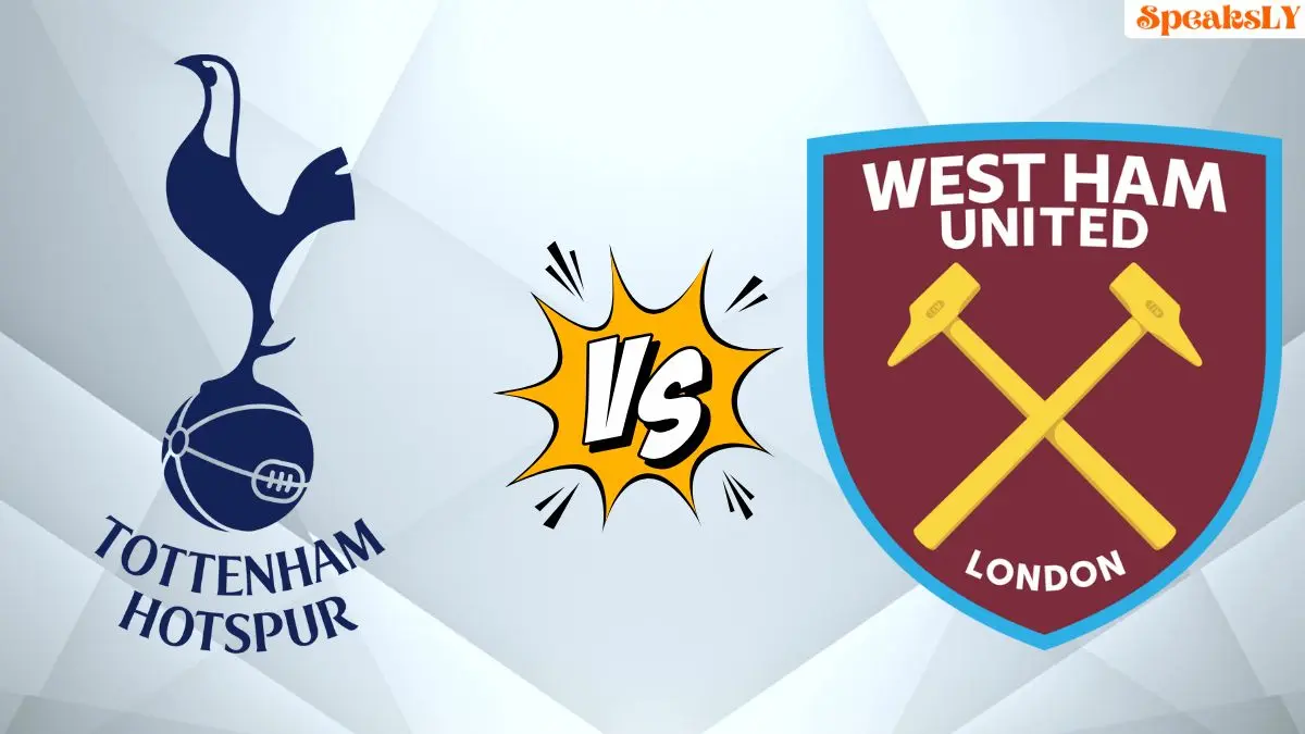 Tottenham vs West Ham: Key London Derby Kicks Off Premier League Action