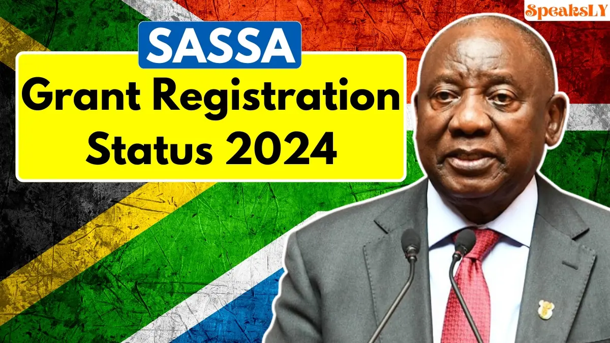 SASSA Grant Registration Status 2024: How to Confirm Your Application Submission