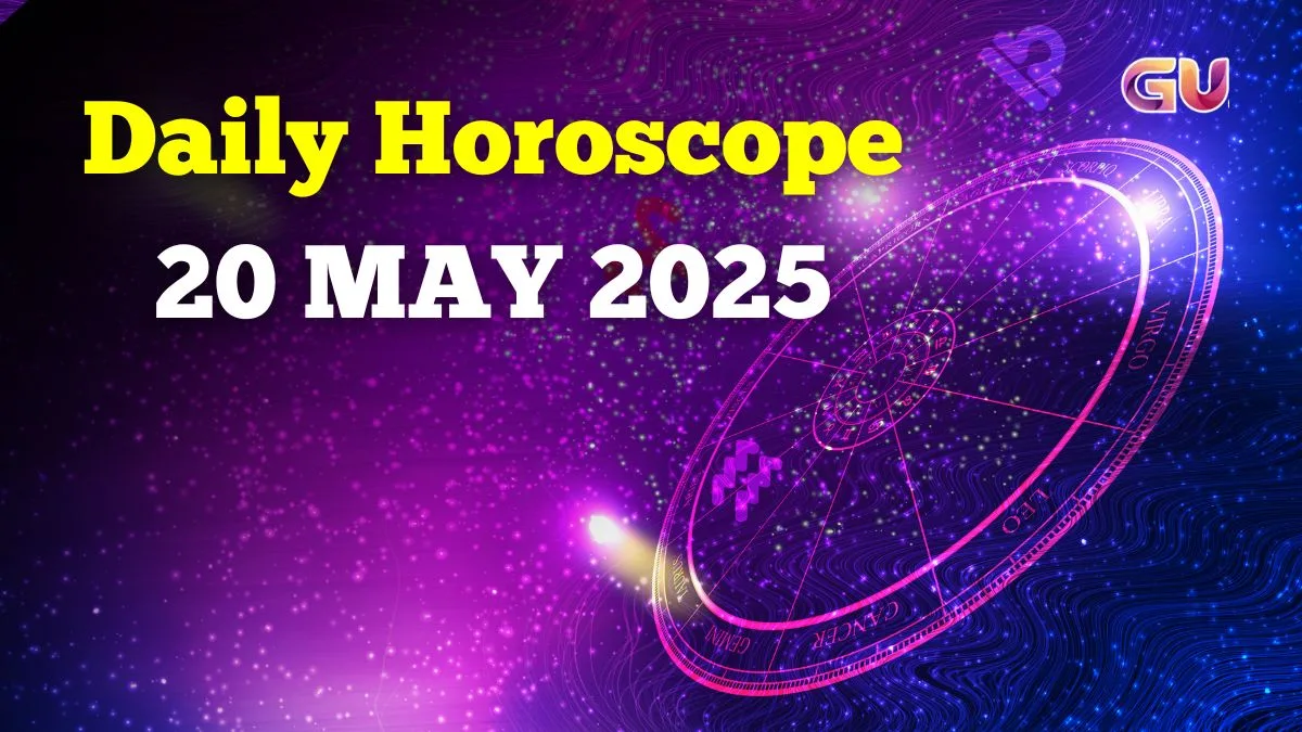 Daily Horoscope Today 20 may 2025